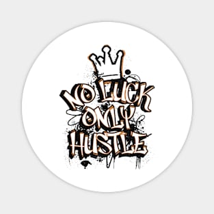 No Luck, Only Hustle T-Shirt: Graffiti Style Motivation - Urban Streetwear Tee Magnet
